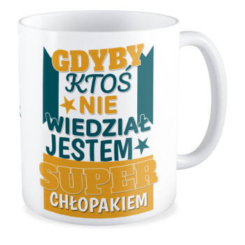 kubek GDYBY KTOŚ NIE WIEDZIAŁ JESTEM SUPER CHŁOPAKIEM biały